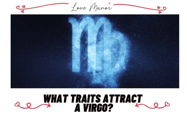 What Traits Attract a Virgo featured