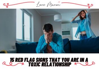 15 Red Flag Signs That You Are In A Toxic Relationship featuredd