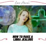 How to Make a Libra Jealous featured
