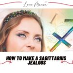 How to Make a Sagittarius Jealous featured