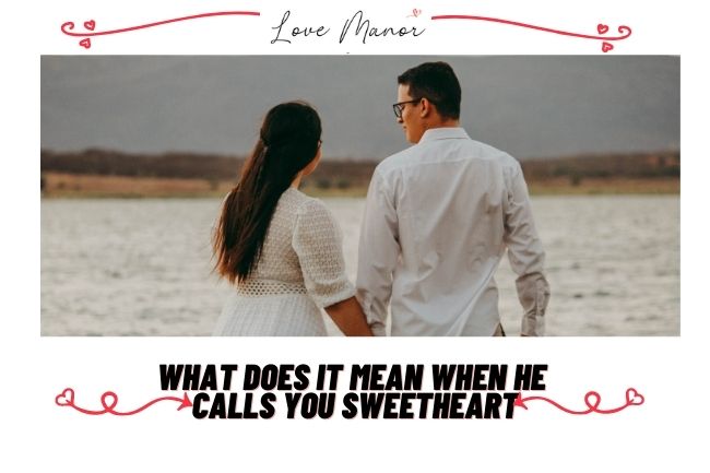 What Does It Mean When He Calls You Sweetheart featured