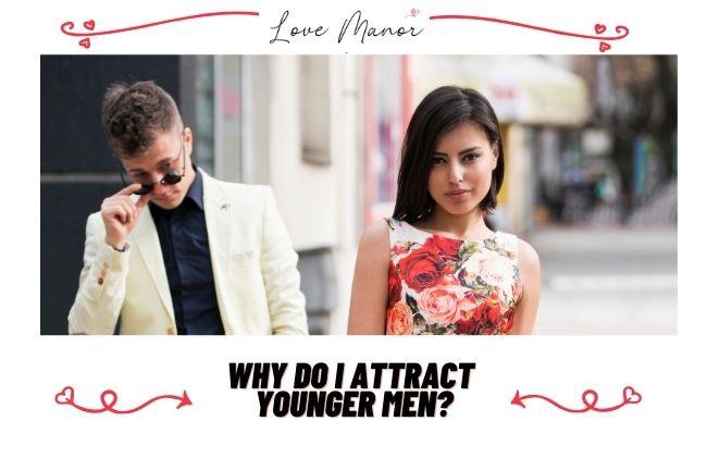 why-do-i-attract-younger-men-11-reasons-why-this-is-happening